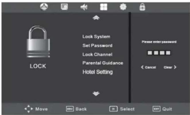 Lock System Set Password Lock Channel Parental Guidance Hotel Setting Please enter password < Cancel Clear > Move Back Select Exit Quit