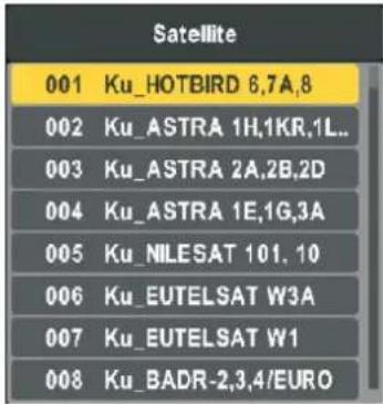 Satellite 001 Ku_HOTBIRD 6,7A,8 002 Ku_ASTRA 1H,1KR,1L.. 003 Ku_ASTRA 2A,2B,2D 004 Ku_ASTRA 1E,1G,3A 005 Ku_NILESAT 101.10 006 Ku_EUTELSAT W3A 007 Ku_EUTELSAT W1 008 Ku_BADR-2,3,4/EURO