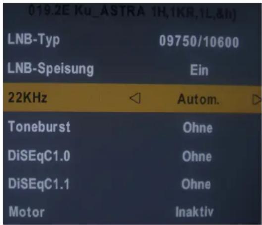 019.2E Ku_ASTRA 1H,1KR,1L,&h) LNB-Typ 09750/10600 LNB-Speisung Ein 22KHz △ Autom. ▷ Toneburst Ohne DiSEqC1.0 Ohne DiSEqC1.1 Ohne Motor Inaktiv