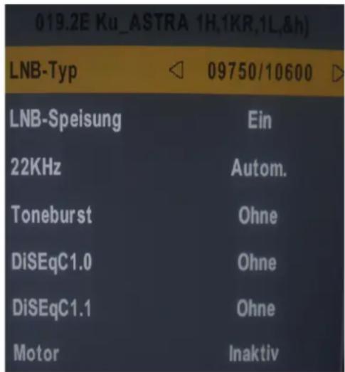 019.2E Ku_ASTRA 1H,1KR,1L,&h) LNB-Typ 09750/10600 LNB-Speisung Ein 22KHz Autom. Toneburst Ohne DiSEqC1.0 Ohne DiSEqC1.1 Ohne Motor Inaktiv