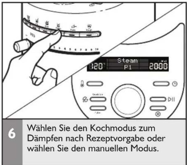 6 Wählen Sie den Kochmodus zum Dämpfen nach Rezeptvorgabe oder wählen Sie den manuellen Modus.