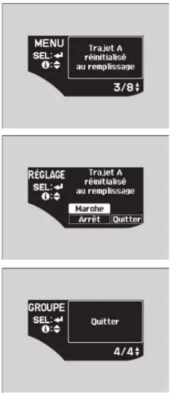 MENU SEL: ← ①: ← Trajet A réinitialisé au remplissage 3/8 ↓ RÉCLACE SEL: ← ①: ← Trajet A réinitialisé au remplissage Marche Arrêt Quitter GROUPE SEL: ← ①: ← Quitter 4/4 ↓