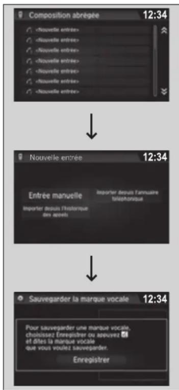 Composition abrégée 12:34 < Nouvelle entrée> < Nouvelle entrée> < Nouvelle entrée> < Nouvelle entrée> < Nouvelle entrée> Nouvelle entrée 12:34 Entrée manuelle Importer depuis l'annuaire teléphonique des après Importer depuis l'historique dans après Sauvegarder la marque vocale 12:34 Pour sauvegarder une marque vocale, choisissez Enregistrer ou appuyez 📄 et dites la marque vocale que vous voulez sauvegarder. Enregistrer