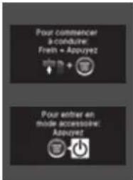 Pour commencer à conduire: Fresh + Appuyez Pour entrer en mode accessoire: Appuyez