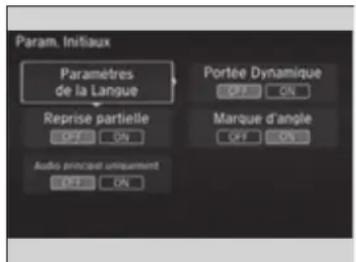 Param. Initiaux Paramètres de la Langue Reprise partielle OFF ON Audio princez uniquement OFF ON Portée Dynamique OFF ON Marque d'angle OFF ON