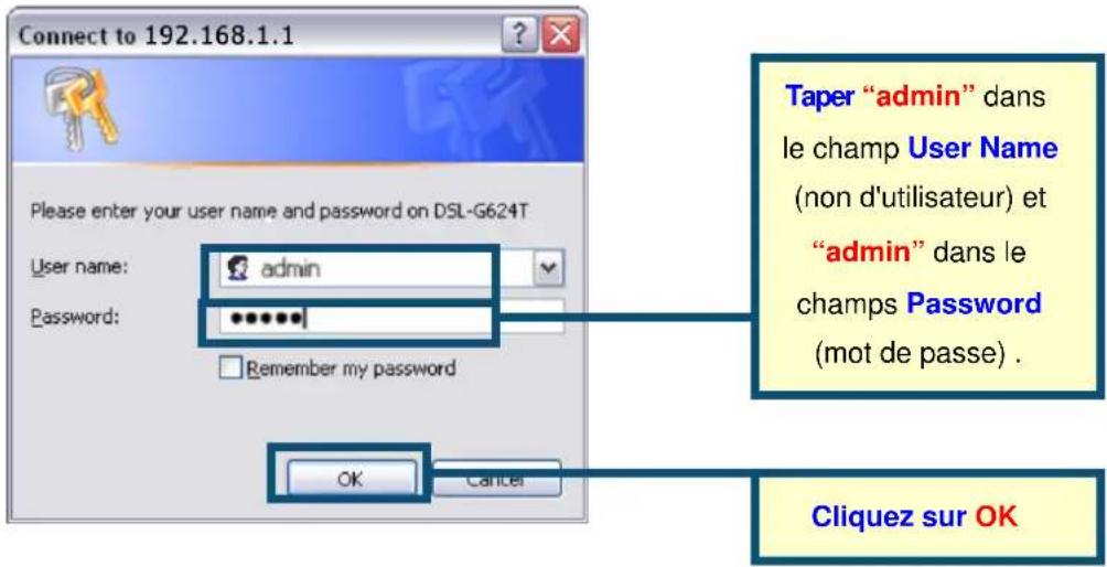 Connect to 192.168.1.1 Please enter your user name and password on DSL-G624T User name: admin Password: ******** Remember my password OK Cancel Taper "admin" dans le champ User Name (non d'utilisateur) et "admin" dans le champs Password (mot de passe) . Cliquez sur OK