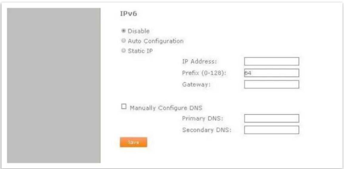 IPv6 ● Disable ○ Auto Configuration ○ Static IP IP Address: Prefix (0-128): 64 Gateway: □ Manually Configure DNS Primary DNS: Secondary DNS: