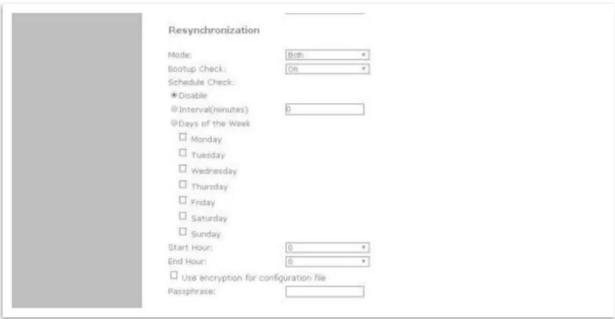 Resynchronization Mode: Both * Bootup Check: On * Schedule Check: ■ Disable ◎ Interval(minutes) 0 ◎ Days of the Week □ Monday □ Tuesday □ Wednesday □ Thursday □ Friday □ Saturday □ Sunday Start Hour: 0 * End Hour: 0 * □ Use encryption for configuration file Passphrase: