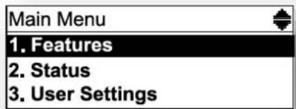 Main Menu 1. Features 2. Status 3. User Settings