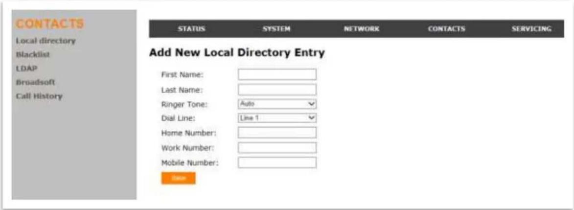 CONTACTS Local directory Blacklist LDAP Broadsoft Call History STATUS SYSTEM NETWORK CONTACTS SERVICING Add New Local Directory Entry First Name: Last Name: Ringer Tone: Auto Dial Line: Line 1 Home Number: Work Number: Mobile Number: New
