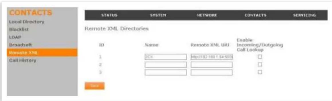CONTACTS Local Directory Blacklist LDAP Broadsoft Remote XML Call History STATUS SYSTEM NETWORK CONTACTS SERVICING Remote XML Directories ID Name Remote XML URI Enable Incoming/Outgoing Call Lookup 1 DCS http://102.168.1.64:500 □ 2 3 Date