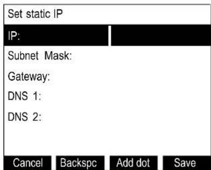 Set static IP IP: Subnet Mask: Gateway: DNS 1: DNS 2: Cancel Backspc Add dot Save