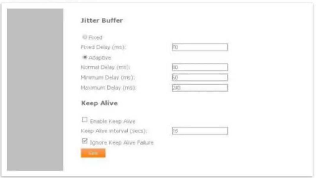 Jitter Buffer ● Fixed Fixed Delay (ms): 70 ● Adaptive Normal Delay (ms): 60 Minimum Delay (ms): 60 Maximum Delay (ms): 240 Keep Alive □ Enable Keep Alive Keep Alive Interval (secs): 15 ☑ Ignore Keep Alive Failure OK
