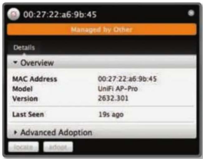 00:27:22:a6:9b:45 Managed by Other Details Overview MAC Address 00:27:22:a6:9b:45 Model UniFi AP-Pro Version 2632.301 Last Seen 19s ago Advanced Adoption locate adopt