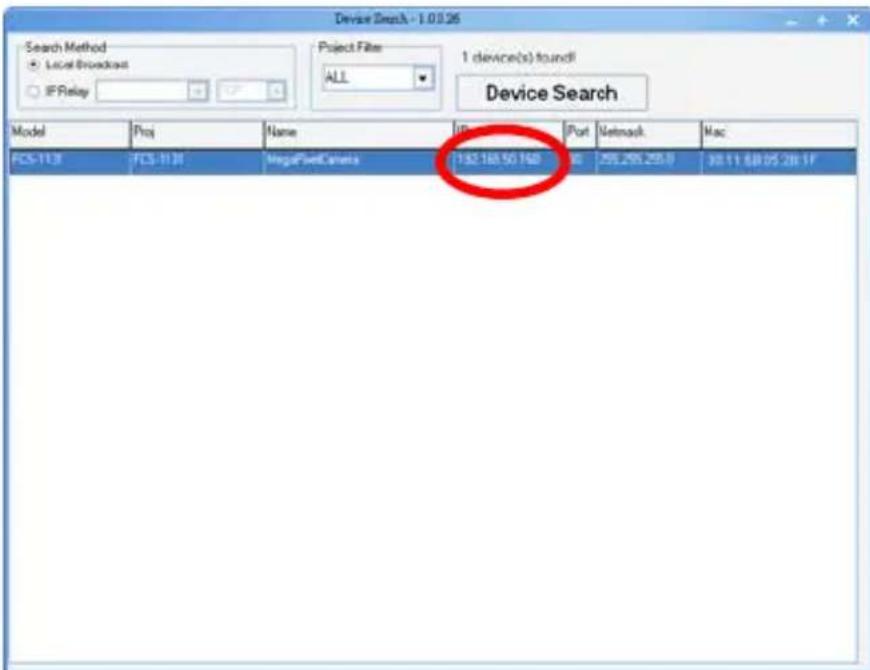 Device Search - 1.0.0.95 Search Method Local Broadcast IF Relay Project Filter ALL 1 device(s) found! Device Search Model Proj Name Port Network Mac FCS-113 FCS-1136 VegetNetCamera 132.188.50.148 8 259.255.255.8 98.11.88.05.28.1F