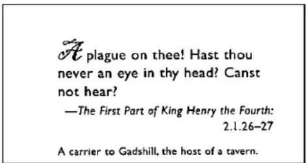 A plague on thee! Hast thou never an eye in thy head? Canst not hear? —The First Part of King Henry the Fourth: 2.1.26-27 A carrier to Gadshill, the host of a tavern.