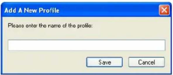 Add A New Profile Please enter the name of the profile: Save Cancel