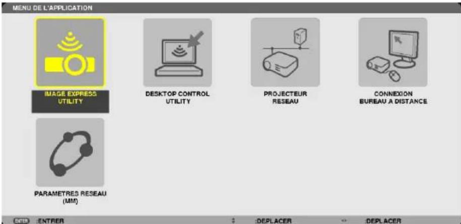 MENU DE L'APPLICATION IMAGE EXPRESS UTILITY DESKTOP CONTROL UTILITY PROJECTEUR RESEAU CONNEXION BUREAU A DISTANCE PARAMETRES RESEAU (MM) BITR ENTRER DEPLACER DEPLACER