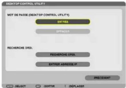 DESKTOP CONTROL UTILITY MOT DE PASSE (DESKTOP CONTROL UTILITY) ENTRES OFFICE RECHERCHE ORD. RECHERCHE ORD. ENTRES ADRESSE IP PRECEDENT SELECT SORTIN DEPLACEMENT