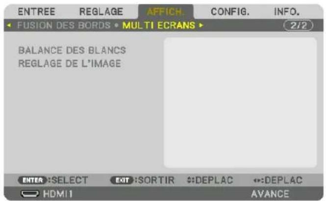 ENTREE REGLAGE AFFICH. CONFIG. INFO. FUSION DES BORDS • MULTI ECRANS • BALANCE DES BLANCS REGLAGE DE L'IMAGE ENTER :SELECT EXIT :SORTIR DEPLAC DEPLAC HDMI1 AVANCE
