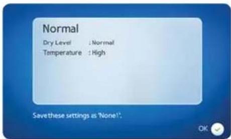 Normal Dry Level : Normal Temperature : High Save these settings as 'None'.