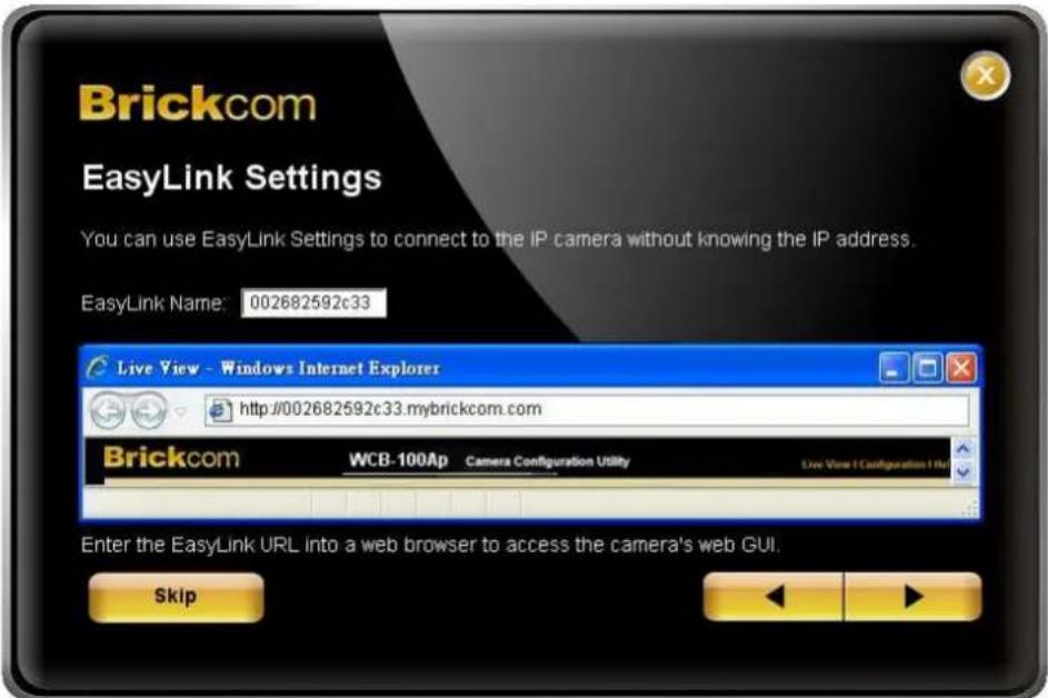 Brickcom EasyLink Settings You can use EasyLink Settings to connect to the IP camera without knowing the IP address. EasyLink Name: 002682592c33 Live View - Windows Internet Explorer http://002682592c33.mybrickcom.com Brickcom WCB-100Ap Camera Configuration Utility Live View I Configuration Help Ent…