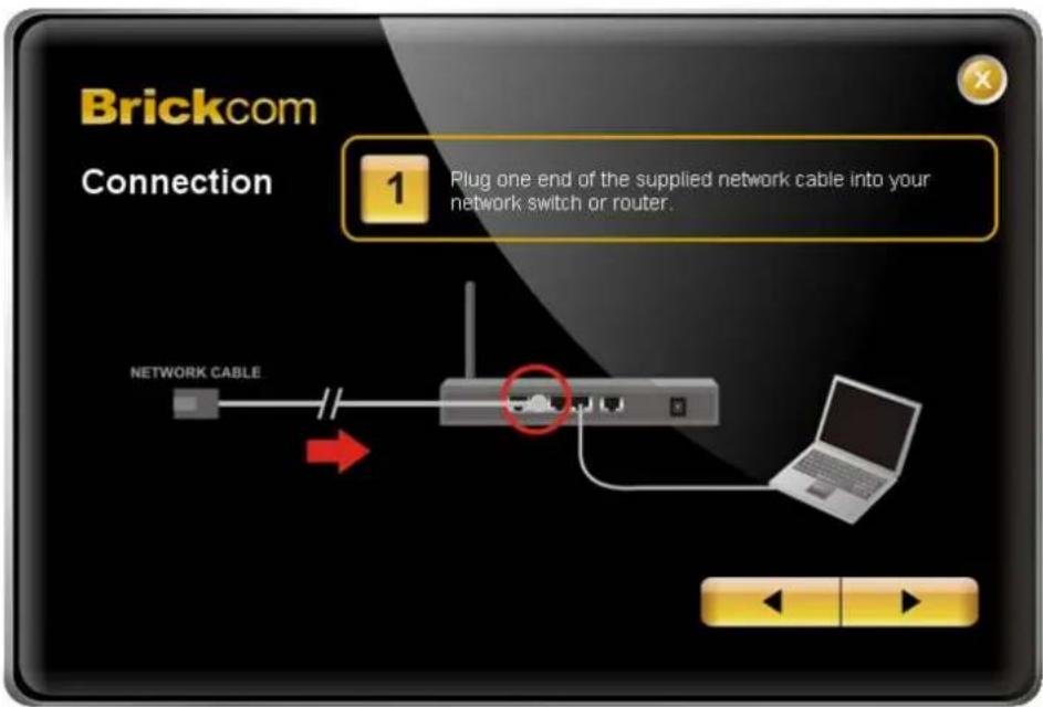 Brickcom Connection 1 Plug one end of the supplied network cable into your network switch or router. NETWORK CABLE
