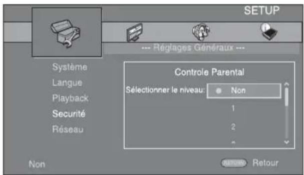 SETUP ---- Réglages Généraux --- Système Langue Playback Securité Réseau Non Controle Parental Sélectionner le niveau: ● Non 1 2 - Retour