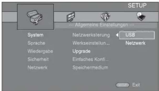SETUP --- Allgemeine Einstellungen --- System Netzwerksterung USB Sprache Werkseinstellung... Wiedergabe Upgrade Netzwerk Sicherheit Einfaches Konfi... Netzwerk Speichermedium Exit