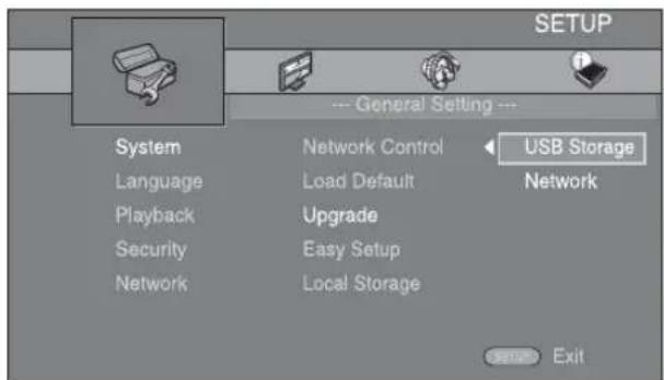 SETUP --- General Setting --- System Network Control USB Storage Language Load Default Network Playback Upgrade Security Easy Setup Network Local Storage ------------------------ Exit