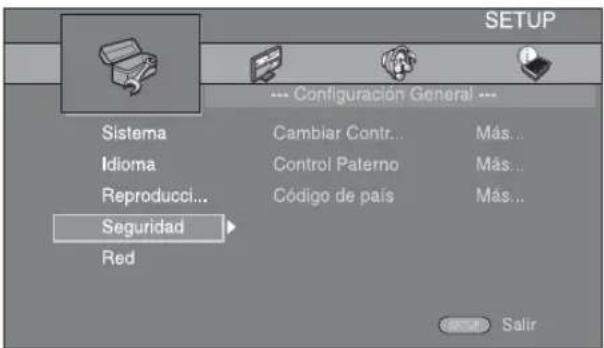 SETUP --- Configuración General --- Sistema Cambiar Contr... Más... Idioma Control Paterno Más... Reproducci... Código de país Más... Seguridad Red Reset Salir