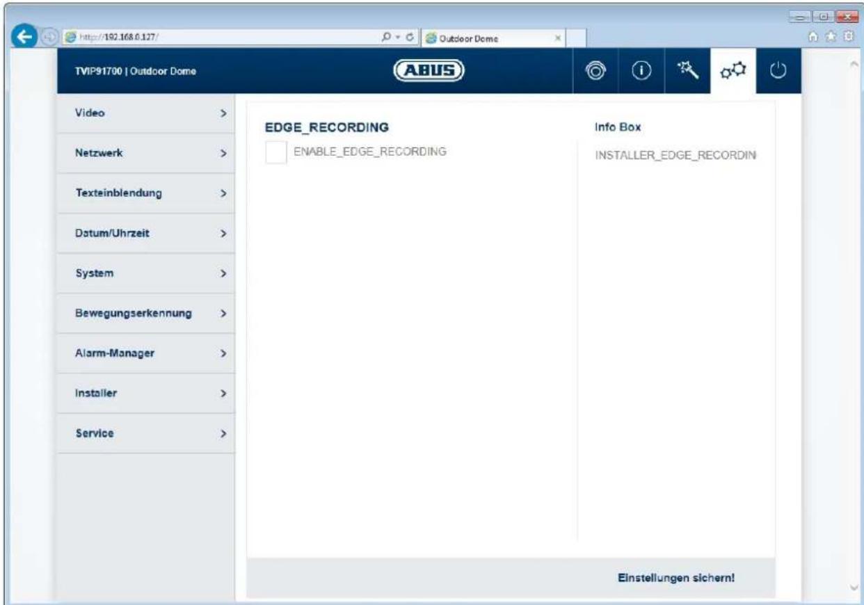 http://192.168.0.127/ Outdoor Dome TVIP91700 | Outdoor Dome Video > Netzwerk > Texteinblendung > Datum/Uhrzeit > System > Bewegungserkennung > Alarm-Manager > Installer > Service > EDGE_RECORDING ENABLE_EDGE_RECORDING Info Box INSTALLER_EDGE_RECORDIN Einstellungen sichern!