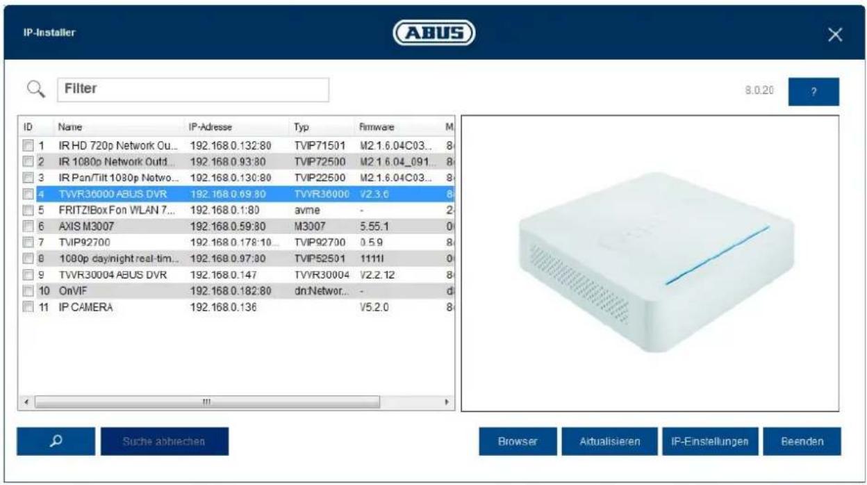 IP-Installer ABUS Filter 8.0.20 ? ID Name IP-Adresse Typ Firmware M 1 IR HD 720p Network Ou... 192.168 0.132:80 TVIP71501 M2.1.6.04C03... 8 2 IR 1080p Network Outd... 192.168 0.93:80 TVIP72500 M2.1.6.04_091... 8 3 IR Pan/Tilt 1080p Netwo... 192.168 0.130:80 TVIP22500 M2.1.6.04C03... 8 4 TVVR36000 ABUS DVR 192.168 0.69:80 TVVR36000 VZ3.6 8 5 FRITZ!Box Fon WLAN 7... 192.168 0.1:80 avme - 2 6 AXIS M3007 192.168 0.59:80 M3007 5.55.1 0 7 TVIP92700 192.168 0.178:10... TVIP92700 0.5.9 8 8 1080p day/night real-tim... 192.168 0.97:80 TVIP52501 1111I 0 9 TVVR30004 ABUS DVR 192.168 0.147 TVVR30004 VZ2.12 8 10 OnVIF 192.168 0.182:80 dnNetwor... - d 11 IP CAMERA 192.168 0.136 V5.2.0 8 Suche abbrachen Browser Aktualisieren IP-Einstellungen Beenden