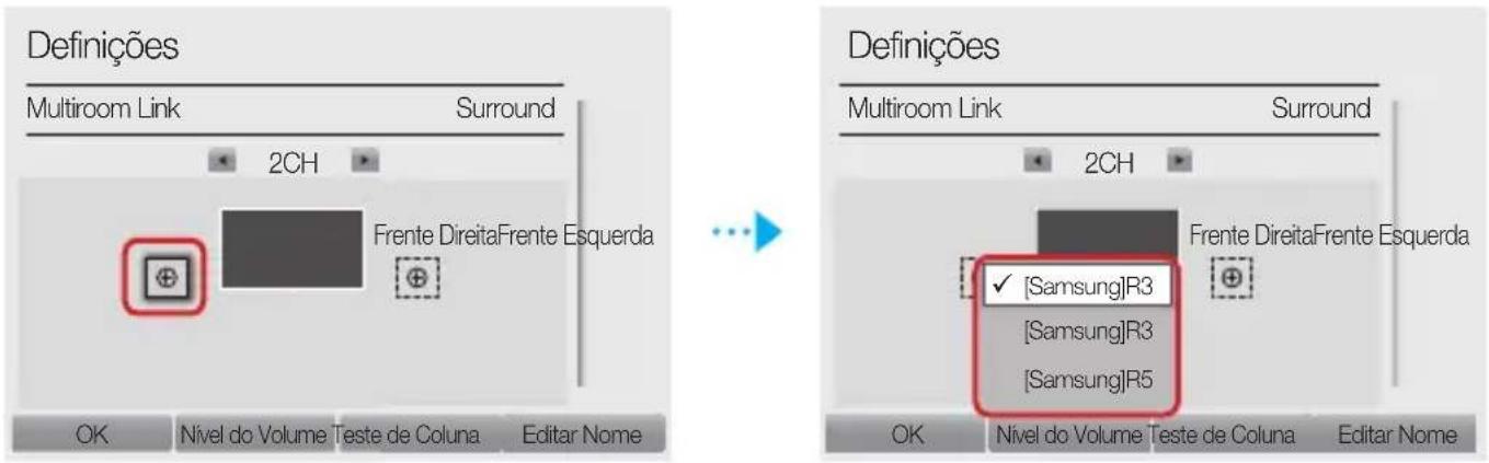 Definições Multiroom Link Surround 2CH Frente DireitaFrente Esquerda OK Nivel do Volume Teste de Coluna Editar Nome Definições Multiroom Link Surround 2CH Frente DireitaFrente Esquerda ✓ [Samsung]R3 [Samsung]R3 [Samsung]R5 OK Nivel do Volume Teste de Coluna Editar Nome