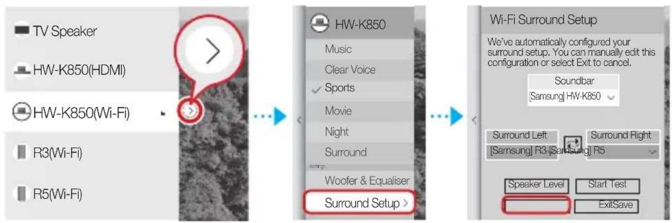 TV Speaker HW-K850(HDMI) HW-K850(Wi-Fi) R3(Wi-Fi) R5(Wi-Fi) HW-K850 Music Clear Voice Sports Movie Night Surround Settings Woofer & Equaliser Surround Setup > Wi-Fi Surround Setup We've automatically configured your surround setup. You can manually edit this configuration or select Exit to cancel. Soundbar [Samsung] HW-K850 Surround Left [ Samsung ] R3 [ Samsung ] R5 Surround Right Speaker Level Start Test ExitSave