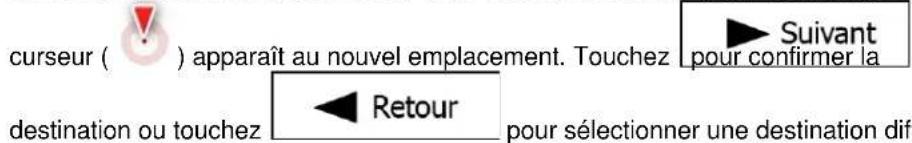 curseur ( ) apparaît au nouvel emplacement. Touchez ▶ Suivant pour confirmer la destination ou touchez ◀ Retour pour sélectionner une destination dif