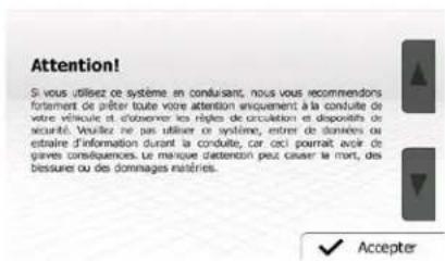 Attention! Si vous utilisez ce système en conduisant, nous vous recommandons fortement de prêter toute votre attention uniquement à la conduite de votre vérieure et d'asserver les règles de circulation et disponibles de sécurité. Voulez ne pas utiliser on système, entrer de diamètes ou estraire d'information durant la conduite, car ceci pourrait avoir de graves conséquences. Le manique d'attention peut causer le mort, des blessures ou des dommages matérières.