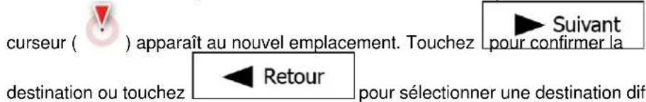 curseur ( ) apparaît au nouvel emplacement. Touchez ▶ Suivant pour confirmer la destination ou touchez ◀ Retour pour sélectionner une destination diffr
