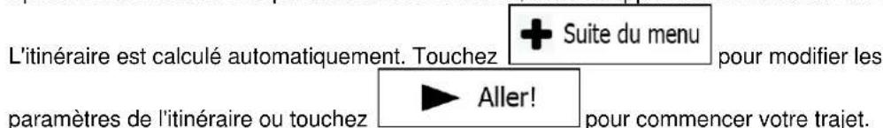 L'itinéraire est calculé automatiquement. Touchez + Suite du menu pour modifier les paramètres de l'itinéraire ou touchez ▶ Aller! pour commencer votre trajet.