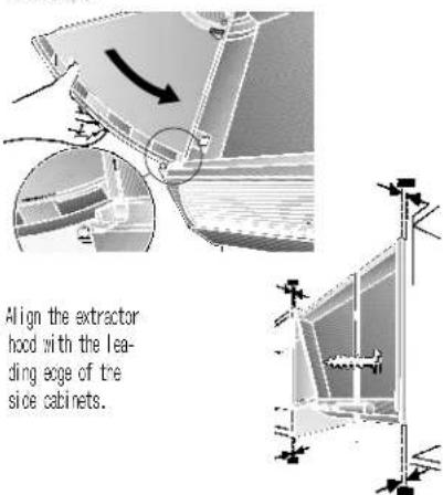 Align the extractor hood with the lea- ding edge of the side cabinets.