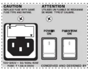 CAUTION REPLACES FUSE WITH SAME FUSE TYPE AND RATING. ATTENTION UTILISERS ON FORMS OF RECHANGE DE MEMS TYPE ET CALIBRE... POWER ON PHANTOM ON 100-240V - 50/60Hz 40W FUSE T: 1.5A H 250V CONCEIVED AND DESIGNED BY