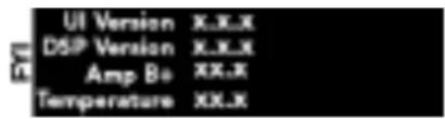 UI Version X.X.X DSP Version X.X.X Amp Bo XX.X Temperature XX.X