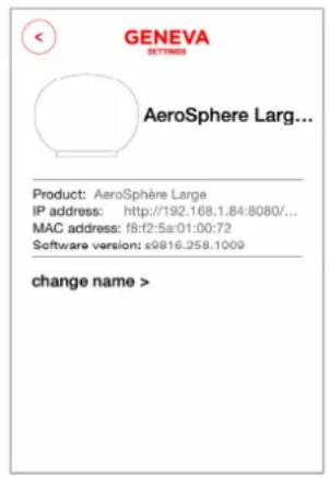 GENEVA SETTINGS AeroSphere Larg... Product: AeroSphere Large IP address: http://192.168.1.84:8080/... MAC address: f8:f2:5a:01:00:72 Software version: s@816.258.1000 change name >