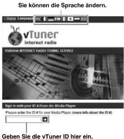 Sie können die Sprache ändern. Home Language vTuner internet radio YAMAHA INTERNET RADIO TUNING SERVICE Sign in with your ID # From the Media Player Please enter the ID # for your Media Player (more info about the ID #) Geben Sie die vTuner ID hier ein.