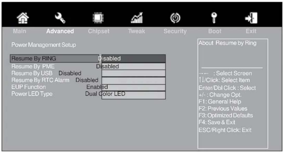 Main Advanced Chipset Tweak Security Boot Exit Power Management Setup Resume By RING Disabled Resume By PME Disabled Resume By USB Disabled Resume By RTC Alarm Disabled EUP Function Enabled Power LED Type Dual Color LED About Resume by Ring —— : Select Screen ↑/Click: Select Item Enter/Dbl Click : Select +/- : Change Opt. F1: General Help F2: Previous Values F3: Optimized Defaults F4: Save & Exit ESC/Right Click: Exit
