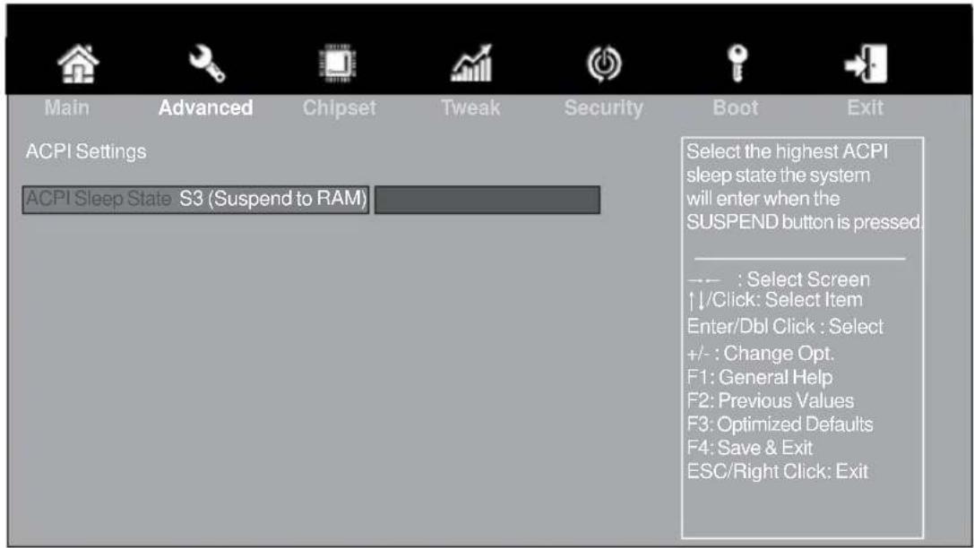 Main Advanced Chipset Tweak Security Boot Exit ACPI Settings ACPI Sleep State S3 (Suspend to RAM) Select the highest ACPI sleep state the system will enter when the SUSPEND button is pressed —— : Select Screen ↑↓/Click: Select Item Enter/Dbl Click : Select +/- : Change Opt. F1: General Help F2: Previous Values F3: Optimized Defaults F4: Save & Exit ESC/Right Click: Exit