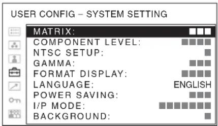 USER CONFIG - SYSTEM SETTING MATRIX: COMPONENT LEVEL: NTSC SETUP: GAMMA: FORMAT DISPLAY: LANGUAGE: POWER SAVING: I/P MODE: BACKGROUND: