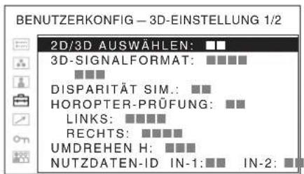 BENUTZERKONFIG - 3D-EINSTELLUNG 1/2 2D/3D AUSWÄHLEN: 3D-SIGNALFORMAT: DISPARITÄT SIM.: HOROPTER-PRÜFUNG: LINKS: RECHTS: UMDREHEN H: NUTZDATEN-ID IN-1: IN-2: