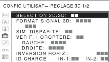 CONFIG UTILISATEUR — RÉGLAGE 3D 1/2 SÉLECTION 2D/3D : ■■ FORMAT SIGNAL 3D : ■■■■■ ■■■■ SIM. DISPARITÉ : ■■ VÉRIF. HOROPTÈRE : ■■ GAUCHE : ■■■■■ DROITE : ■■■■■ INVERSION HORIZ. : ■■■■ ID CHARGE IN-1 : ■■ IN-2 : ■■