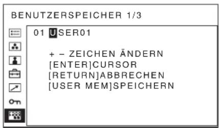 BENUTZERSPEICHER 1/3 01 USER01 + - ZEICHEN ÄNDERN [ENTER]CURSOR [RETURN]ABBRECHEN [USER MEM]SPEICHERN